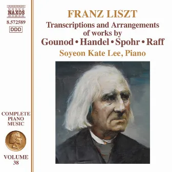 Liszt Complete Piano Music, Vol. 38: Transcriptions and Arrangements of Handel, Gounod, Spohr & Raff by Soyeon Kate Lee