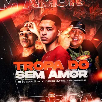 Tropa do Sem Amor by DJ YURI DO MUNDEL