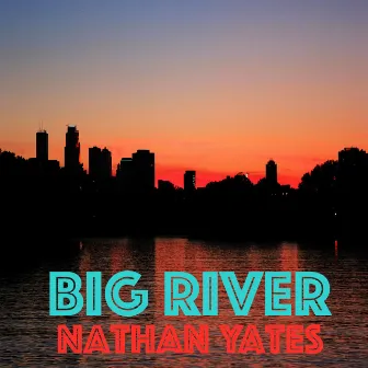 Big River by Nathan Yates