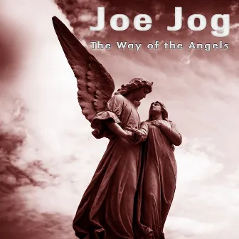 The Way of the Angels by Joe Jog