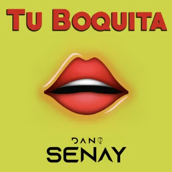 Tu Boquita by Dani Senay