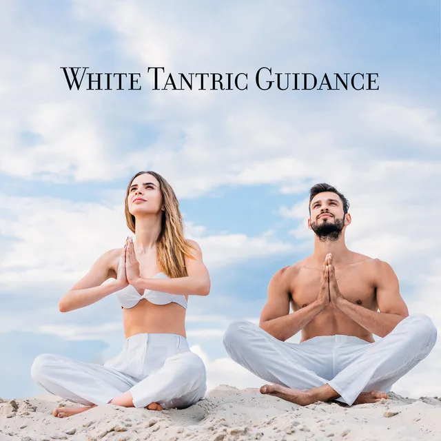 White Tantric Guidance: Music for Deep Union Through Yoga with Your Partner