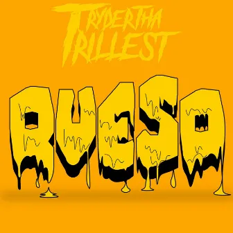 QUESO by Ryder Tha Trillest