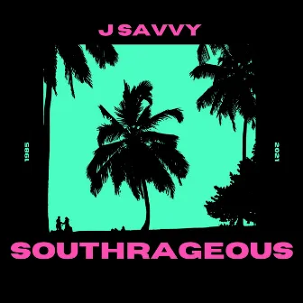 Southrageous by J Savvy