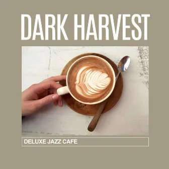 Dark Harvest: Morning Jazz by Deluxe Jazz Cafe