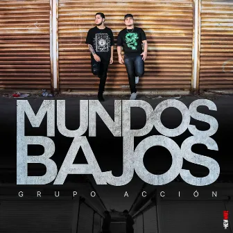 Mundos Bajos by Grupo Accion