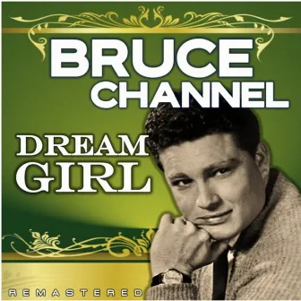 Dream Girl (Remastered) by Bruce Channel