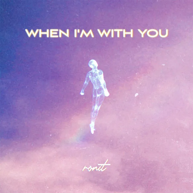 When I'm With You