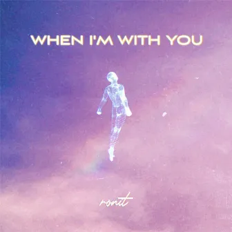 When I'm With You by ronit