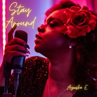 Stay Around by Ayeesha E