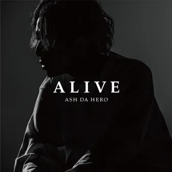 ALIVE by ASH DA HERO