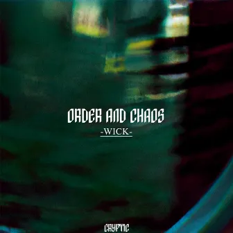 Order And Chaos by Wick