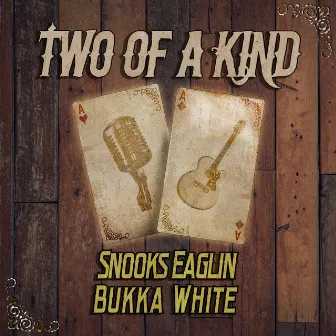 Two of a Kind: Snooks Eaglin & Bukka White by Bukka White