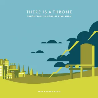 There Is a Throne: Songs from the Book of Revelation by Park Church Music