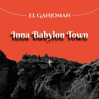 Inna Babylon Town by El Ganjoman