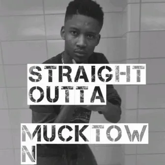 Straight Outta Mucktown by ARMANÍÍ