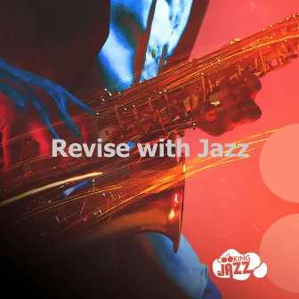 Revise with Jazz by Cooking Jazz