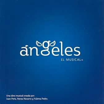 Ángeles. El Musical by Jorge Dobón