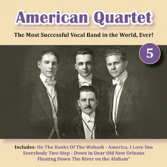 The Most Successful Vocal Band in the World, Ever! Vol. 5 by American Quartet