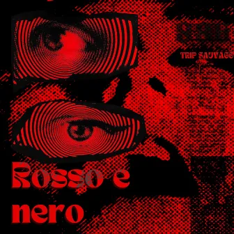 ROSSO E NERO by Trip SauVage