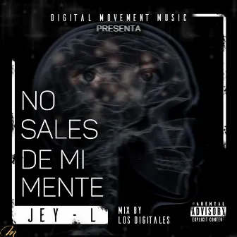 No Sales De Mi Mente by Jey L