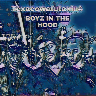 BOYZ IN THE HOOD by Texacowatutaxin4