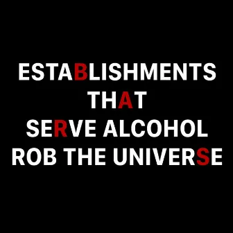 Establishments That Serve Alcohol by Rob the Universe