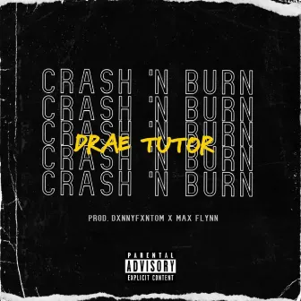 Crash 'N Burn by Drae Tutor