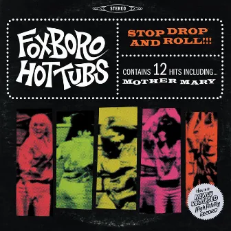 Stop Drop And Roll!!! by Foxboro Hottubs