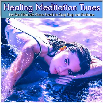 Healing Meditation Tunes: Pure Spa Music with Ocean Sounds for Deep Sleep and Meditation by Stress Relief Therapy Music Academy