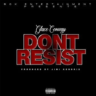 Don't Resist by Glace Conway