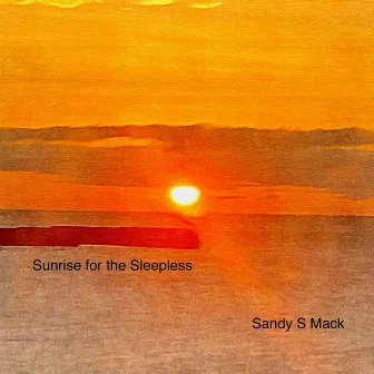 Sunrise for the Sleepless by Sandy S Mack