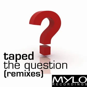 The Question (Remixes) by Taped