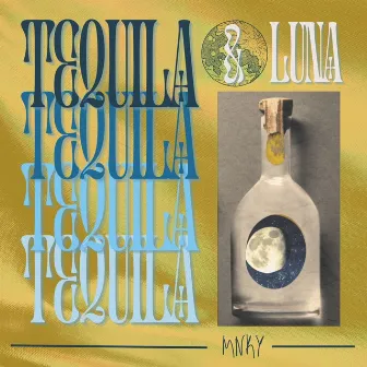 Tequila y Luna by MNKY