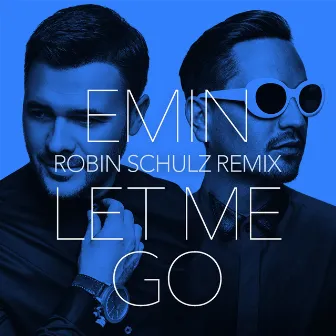 Let Me Go (Robin Schulz Remix) by EMIN