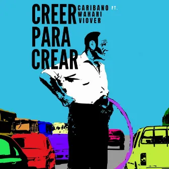 Creer Para Crear by Wahari