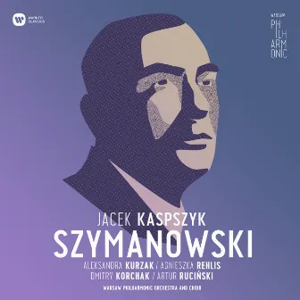 Warsaw Philharmonic: Karol Szymanowski by Jacek Kaspszyk