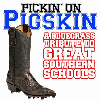 Pickin' On Pigskin: A Bluegrass Tribute to Great Southern Schools by Pickin' On Series