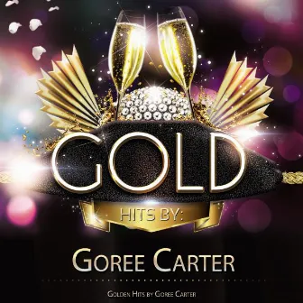 Golden Hits By Goree Carter by Goree Carter