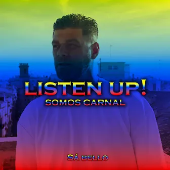 Listen up! Somos Carnal by Sá Bello