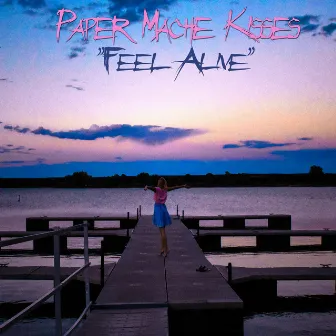 Feel Alive by Paper Mache Kisses