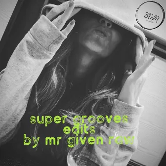 Super Groove Edits by MR Given Raw