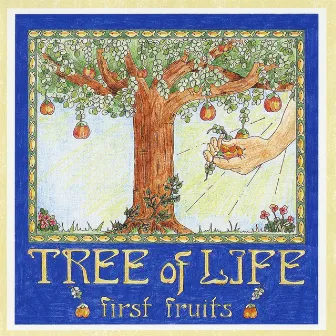 First Fruits by Tree Of Life