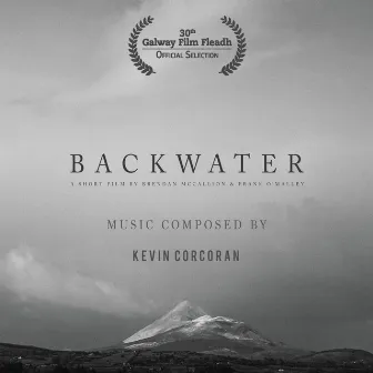 Backwater (Original Short Film Soundtrack) by Kevin Corcoran