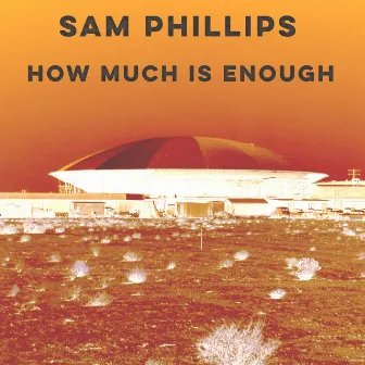 How Much Is Enough by Sam Phillips