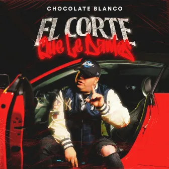 El Corte Que Le Damos by Chocolate Blanco