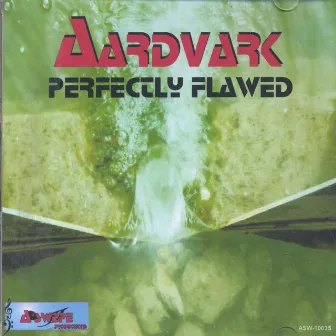 Perfectly Flawed by Aardvark