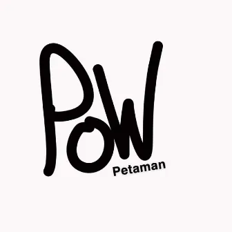 POW by Petaman