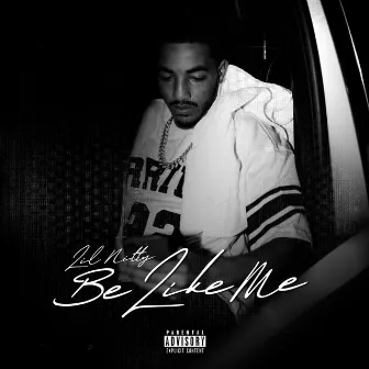 Be Like Me by Lil Nitty