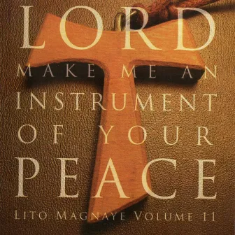 Lord, Make Me an Instrument of Your Peace (Lito Magnaye Vol. 11) by Lito Magnaye